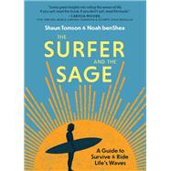 The Surfer and the Sage A Guide to Survive and Ride Life's Waves