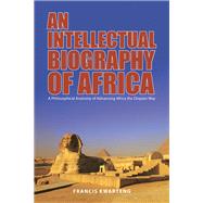 An Intellectual Biography of Africa