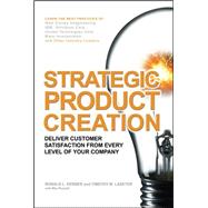Strategic Product Creation Deliver Customer Satisfaction from Every Level of Your Company