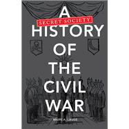 A Secret Society History of the Civil War,9780252036552