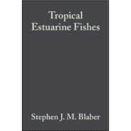 Tropical Estuarine Fishes Ecology, Exploitation and Conservation