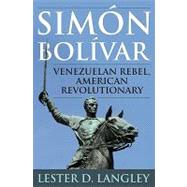 Simón Bolívar : Venezuelan Rebel, American Revolutionary