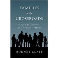 Families at the Crossroads: Beyond Traditional & Modern Options