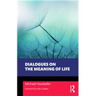 Dialogues on the Meaning of Life
