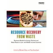 Resource Recovery from Waste: Business Models for Energy, Nutrient and Water Reuse in Low- and Middle-income Countries