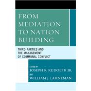From Mediation to Nation-Building Third Parties and the Management of Communal Conflict