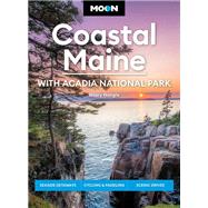 Moon Coastal Maine: With Acadia National Park Seaside Getaways, Cycling & Paddling, Scenic Drives