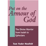 Put on the Armour of God The Divine Warrior from Isaiah to Ephesians