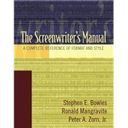 The Screenwriter's Manual A Complete Reference of Format & Style