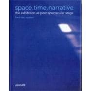 space.time.narrative: the exhibition as post-spectacular stage