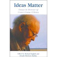Ideas Matter Essays in Honour of Conor Cruise O'Brien