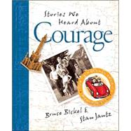 Bruce and Stan Books : Stories We Heard about Courage