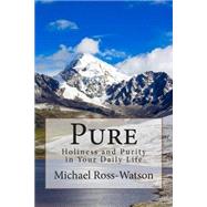 Pure: Holiness and Purity in Your Daily Life