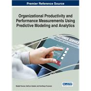 Organizational Productivity and Performance Measurements Using Predictive Modeling and Analytics