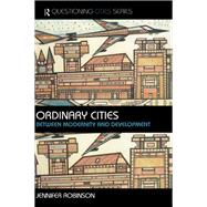 Ordinary Cities : Between Modernity and Development,9780203506554