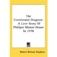 The Continental Dragoon: A Love Story of Philipse Manor-house in 1778