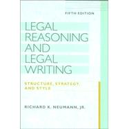 Legal Reasoning and Legal Writing : Structure, Strategy, and Style