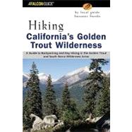 Hiking California's Golden Trout Wilderness A Guide to Backpacking and Day Hiking in the Golden Trout and South Sierra Wilderness Areas