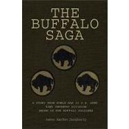 The Buffalo Saga: A Story from World War II U.s. Army 92nd Infantry Division Known As the Buffalo Soldiers