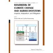 Handbook of Climate Change and Agroecosystems : Impacts, Adaptation, and Mitigation