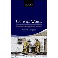 Convict Words The Language of the Australian Convict Era