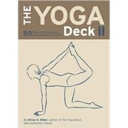 The Yoga Deck II 50 Poses and Meditations for Body, Mind, and Spirit