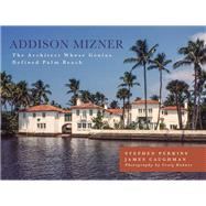 Addison Mizner The Architect Whose Genius Defined Palm Beach