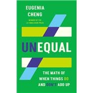 Unequal The Math of When Things Do and Don’t Add Up book cover, ISBN 9781541606555