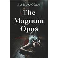 The Magnum Opus and Other Stories book cover, ISBN 9798350996555