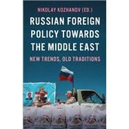Russian Foreign Policy Towards the Middle East New Trends, Old Traditions
