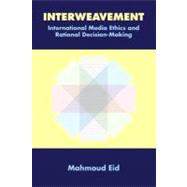 Interweavement, International Media Ethics and Rational Decision-Making