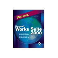 Mastering Microsoft Works Suite 2000