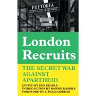 London Recruits The Secret War Against Apartheid