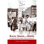 Race, Space, and Riots in Chicago, New York, and Los Angeles