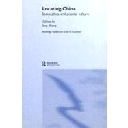 Locating China: Space, Place, and Popular Culture