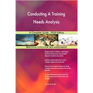 Conducting A Training Needs Analysis A Complete Guide - 2020 Edition