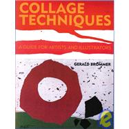 Collage Techniques A Guide for Artists and Illustrators