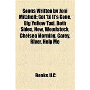 Songs Written by Joni Mitchell : Got 'til It's Gone, Big Yellow Taxi, Both Sides, Now, Woodstock, Chelsea Morning, Carey, River, Help Me