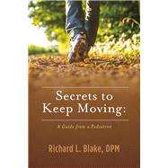Secrets to Keep Moving: A Guide from a Podiatrist