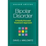 Bipolar Disorder, Second Edition A Family-Focused Treatment Approach