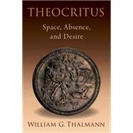 Theocritus Space, Absence, and Desire