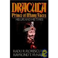 Dracula, Prince of Many Faces His Life and His Times