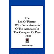 Life of Pizarro : With Some Accounts of His Associates in the Conquest of Peru (1869)