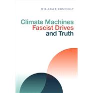Climate Machines, Fascist Drives and Truth