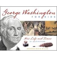 George Washington for Kids His Life and Times with 21 Activities