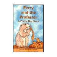Perry and the Professor : A Prairie Dog Story