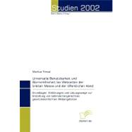 Universelle Benutzbarkeit Und Barrierefreiheit Bei Webseiten Der Breiten Masse Und Der ™ffentlichen Hand: Grundlagen, Erkl„rungen Und L”sungswege Zur Erstellung Von Behindertengerechten, Gesetzeskonformen Webangeboten