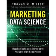 Marketing Data Science Modeling Techniques in Predictive Analytics with R and Python