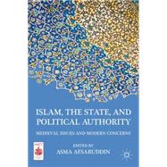 Islam, the State, and Political Authority Medieval Issues and Modern Concerns