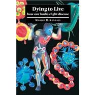 Dying to Live: How our Bodies Fight Disease